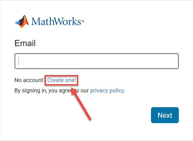 Create an account with MATLAB then select next. If you do not have an account, select the No Account? Create One! link 