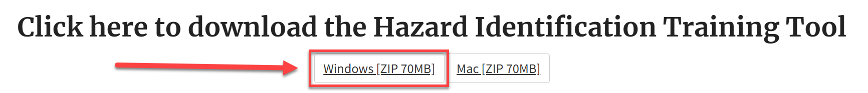 Download OSHA's Hazard Identification Training Tool for Windows by selecting the Windows [ZIP 70MB] outlined and arrowed to