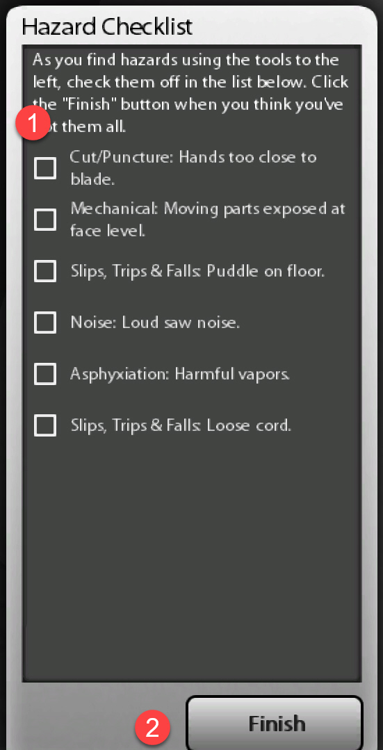 Select Hazards present in scenario on the Hazard checklist labeled 1, then select Finish labeled 2