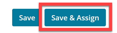 Select Save & Assign at the bottom of the page, outlined